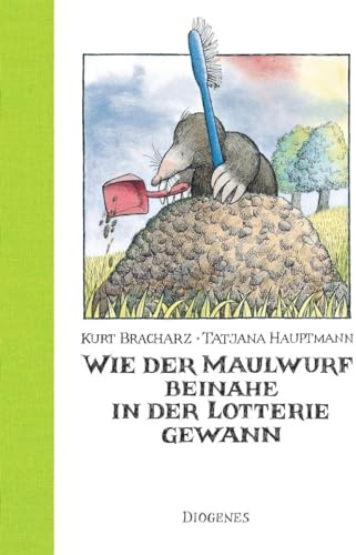 Wie der Maulwurf beinahe in der Lotterie gewann: Ausgezeichnet mit dem Penzberger Urmel 2005 (Kinderbücher)