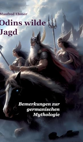 Odins wilde Jagd: Bemerkungen zur germanischen Mythologie (Edition Theophanie)
