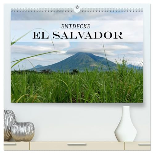 Entdecke El Salvador (hochwertiger Premium Wandkalender 2026 DIN A2 quer), Kunstdruck in Hochglanz: Entdecke die Vielfalt des kleinsten zentralamerikanischen Landes (CALVENDO Orte)