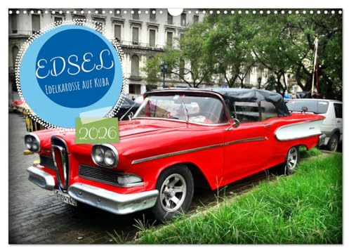 EDSEL - Edelkarosse auf Kuba (Wandkalender 2026 DIN A3 quer), CALVENDO Monatskalender: Der US-Oldtimer Edsel in Havanna (CALVENDO Mobilitaet)