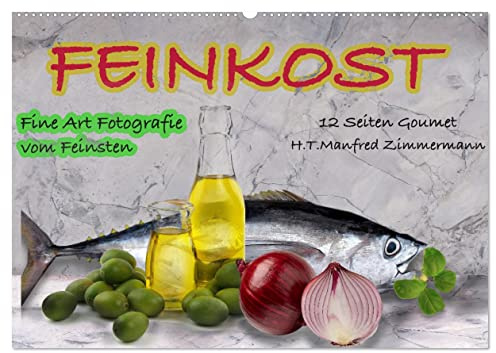 Feinkost (Wandkalender 2026 DIN A2 quer), CALVENDO Monatskalender: Lebensmittel aus der Küche als Fine Art Fotos arrangiert. (CALVENDO Lifestyle)