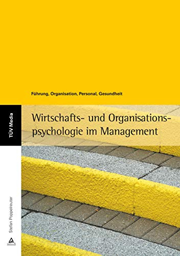 Wirtschafts- und Organisationspsychologie im Management: Führung, Organisation, Personal, Gesundheit (Band 1)