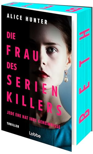 Die Frau des Serienkillers: Jede Ehe hat ihre Geheimnisse! Thriller (Die Familie des Serienkillers, Band 1)