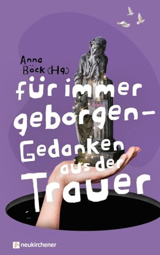 Für immer geborgen: Gedanken aus der Trauer