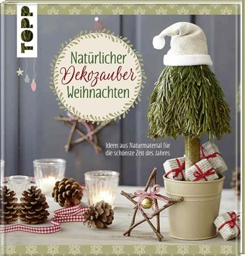 Natürlicher Dekozauber Weihnachten: Ideen aus Naturmaterial für die schönste Zeit des Jahres