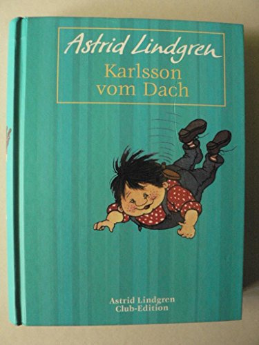 Karlsson vom Dach. Gesamtausgabe: Jubiläums-Edition zum 100. Geburtstag von Astrid Lindgren