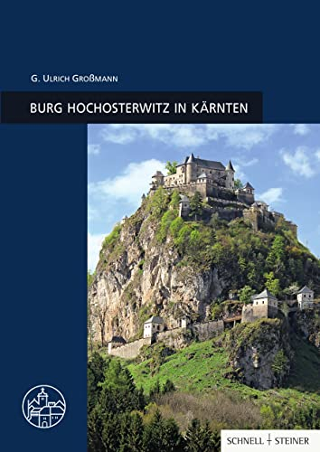 Hochosterwitz: Burgenführer Bd. 26 (Burgen, Schlösser und Wehrbauten in Mitteleuropa, Band 26)