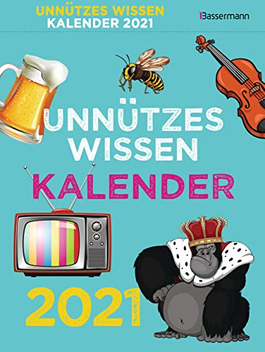 Unnützes Wissen Kalender 2021. Der beliebte, aber überflüssige Tagesabreißkalender: 366 skurrile Fakten, die kein Mensch braucht