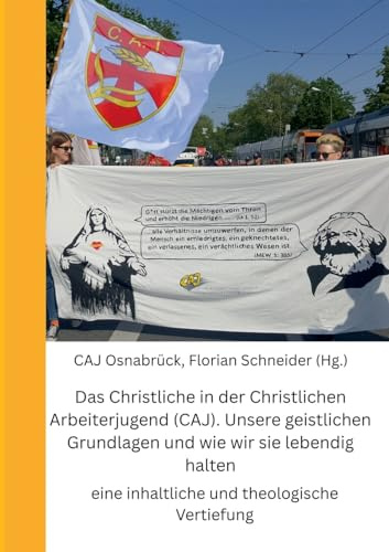 Das Christliche in der Christlichen Arbeiterjugend (CAJ). Unsere geistlichen Grundlagen und wie wir sie lebendig halten: eine inhaltliche und theologische Vertiefung