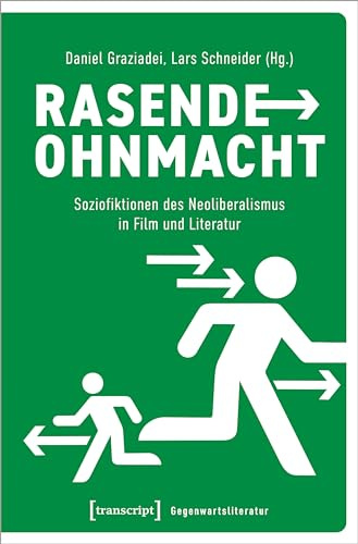 Rasende Ohnmacht: Soziofiktionen des Neoliberalismus in Film und Literatur (Gegenwartsliteratur)