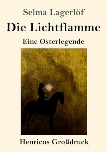 Die Lichtflamme (Großdruck): Eine Osterlegende