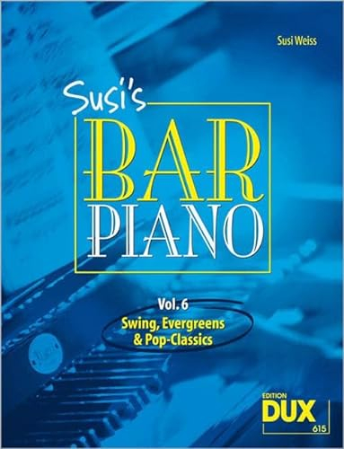 Susi's Bar Piano 6: Swing, Evergreens und Pop-Classics in mittelschwerer Bearbeitung für den anspruchsvollen Pianisten