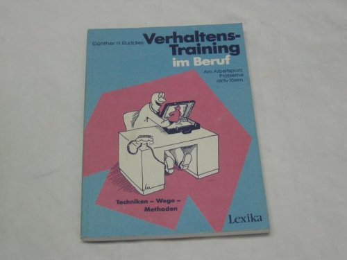 Verhaltens-Training im Beruf. Am Arbeitsplatz Probleme aktiv lösen. Techniken - Wege - Methoden