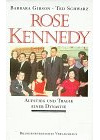 Rose Kennedy. Aufstieg und Tragik einer Dynastie