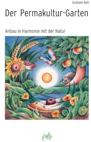 Der Permakultur-Garten: Anbau in Harmonie mit der Natur