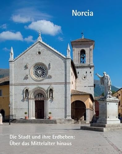 Norcia – Die Stadt und ihre Erdbeben: Über das Mittelalter hinaus