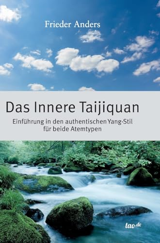 Das Innere Taijiquan: Einführung in den authentischen Yang-Stil für beide Atemtypen