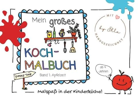 Mein großes Koch- Malbuch: Malspaß in der Kinderküche Band 1: Apfelzeit