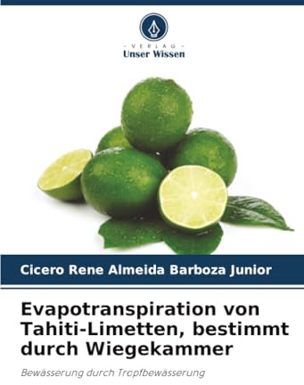 Evapotranspiration von Tahiti-Limetten, bestimmt durch Wiegekammer: Bewässerung durch Tropfbewässerung