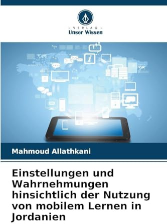 Einstellungen und Wahrnehmungen hinsichtlich der Nutzung von mobilem Lernen in Jordanien