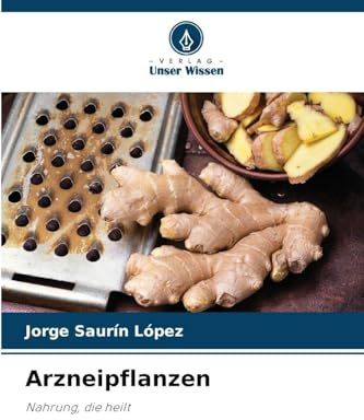 Arzneipflanzen: Nahrung, die heilt