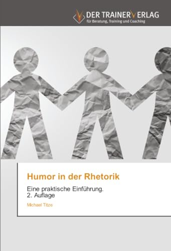 Humor in der Rhetorik: Eine praktische Einführung. 2. Auflage