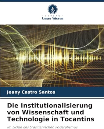 Die Institutionalisierung von Wissenschaft und Technologie in Tocantins: im Lichte des brasilianischen Föderalismus