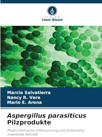 Aspergillus parasiticus Pilzprodukte: Phytochemische Untersuchung und potenzielle insektizide Aktivität