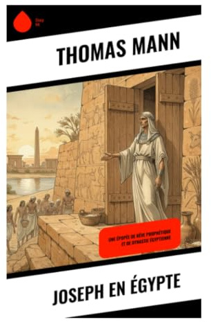 Joseph en Égypte: Réécriture biblique moderne sur l'exil, la tentation et l'ascension à la cour pharaonique
