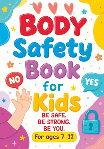 Body Safety Book for Kids: A Therapeutic Guide to Body Boundaries, Healthy Relationships and Life Skills for Children and Families: An Educational ... and Life Skills for Children and Families