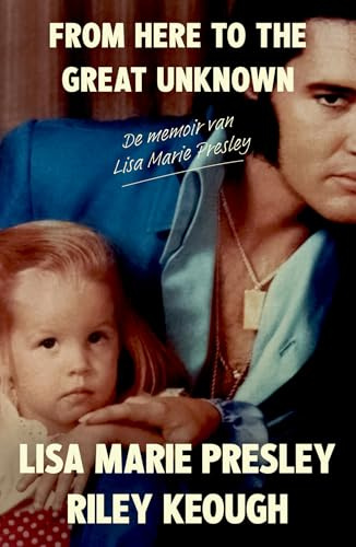 From here to the great unknown: de memoir van Lisa Marie Presley