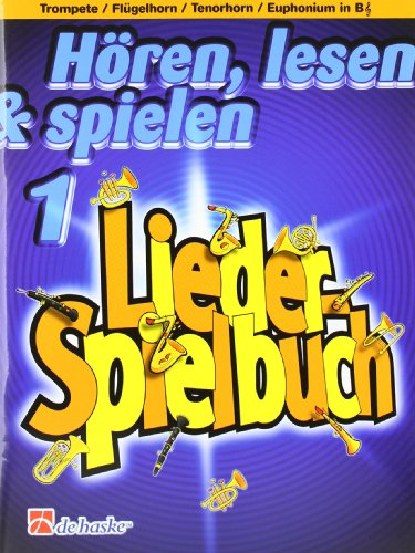 Hören, lesen & spielen, für Trompete/Flügelhorn/Tenorhorn/Euphonium in B: Liederspielbuch (TROMPETTE / BUG)