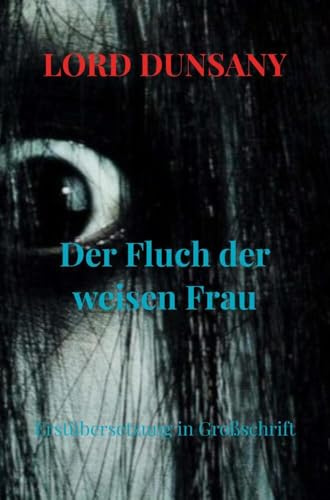 Der Fluch der weisen Frau: Erstübersetzung in Großschrift