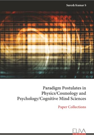 Paradigm Postulates in Physics/Cosmology and Psychology/Cognitive Mind Sciences: Paper Collections