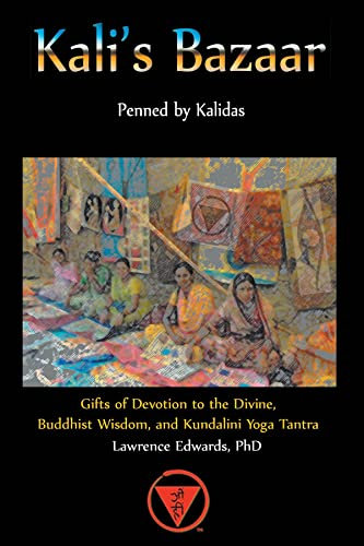 Kali's Bazaar: Gifts of Devotion to the Divine, Buddhist Wisdom and Kundalini Yoga Tantra (English Edition)
