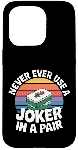 Never Ever Use A Joker In A Pair - Case for iPhone 15 Pro