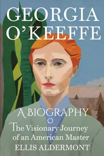 Georgia O’Keeffe, A Biography: The Visionary Journey of an American Master