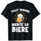 Tout Travail Mérite Sa Bière Apéro Fête Homme Femme Cadeau T-Shirt
