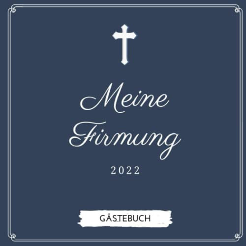 Meine Firmung 2022 Gästebuch: Gästebuch meine Firmung | Persönliches Geschenk | Erinnerungsbuch Firmung | Geschenk Album | Geschenkidee zur Firmung 2027