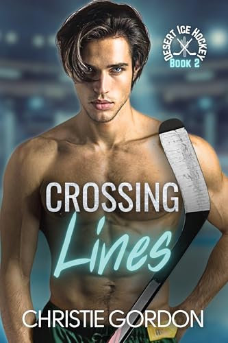 Crossing Lines: A Coach Player Hockey MM Romance (Desert Ice Hockey Book 2) (English Edition)