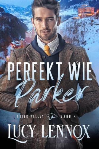 Perfekt wie Parker (Aster Valley (German), Band 4)