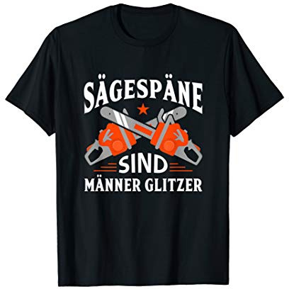 Herren Sägespäne sind Männerglitzer Schreiner Dachdecker Kettensäge T-Shirt