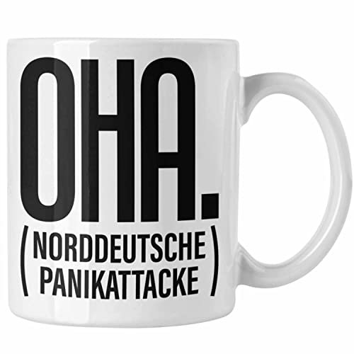 Trendation - OHA Norddeutsche Panikattake Tasse Lustiger Spruch Norddeutschland Humor Geschenk (Weiß)