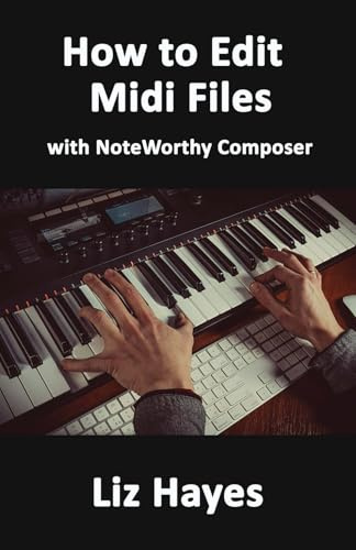 How to Edit Midi Files: with NoteWorthy Composer