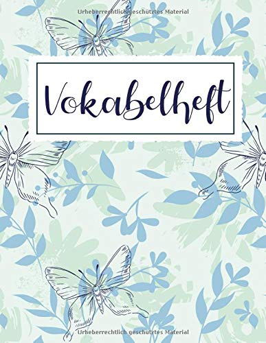 Vokabelheft: Blumen und Schmetterlinge. 3 Spalten für Vokabeln. 120 Seiten mit schönem Design. Dreispaltiges Buch mit Soft Cover 8.5x11 Zoll, ca. DIN A4 21.6x27.9cm.