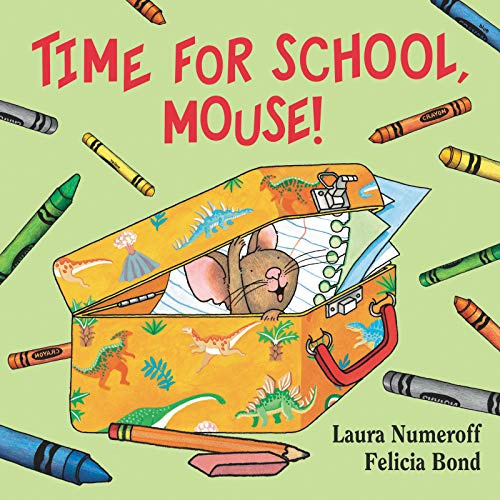 Time for School, Mouse!: A Charming Board Book for Preschoolers about Mouse's Comic School Adventure and Learning Words (If You Give...)