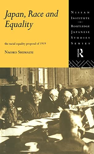 Japan, Race and Equality: The Racial Equality Proposal of 1919 (Nissan Institute/Routledge Japanese Studies)