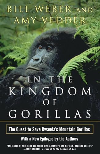 In the Kingdom of Gorillas: The Quest to Save Rwanda's Mountain Gorillas (Simon & Schuster)