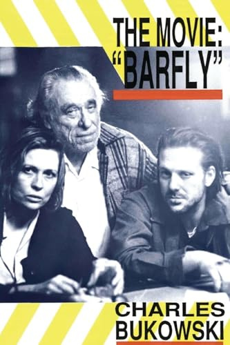 Barfly - The Movie: Charles Bukowski's Classic 1987 Film Screenplay
