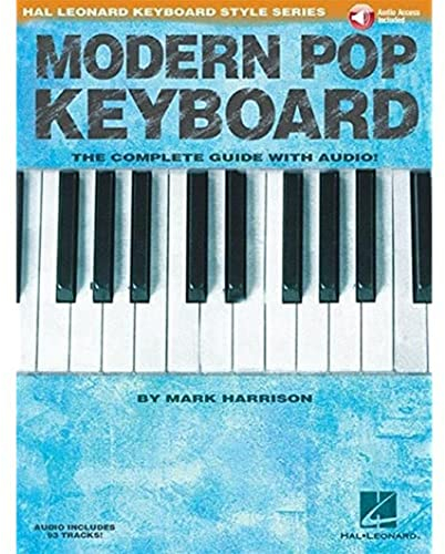 Modern Pop Keyboard - The Complete Guide with Audio: Hal Leonard Keyboard Style Series
